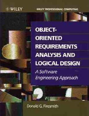 Object-Oriented Requirements Analysis and Logical Design